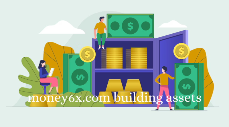 money6x.com building assets